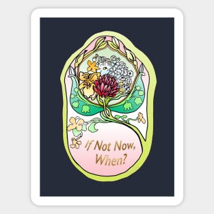 If Not Now, When? Sticker